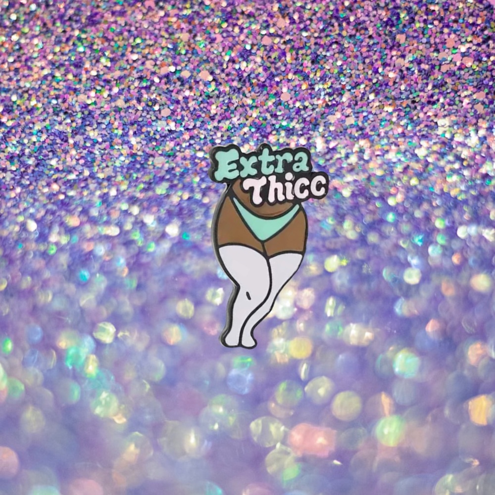 EXTRA THICC PIN